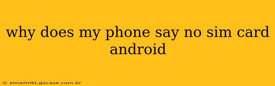 why does my phone say no sim card android