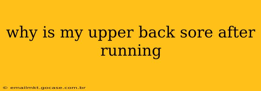 why is my upper back sore after running