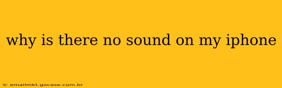 why is there no sound on my iphone