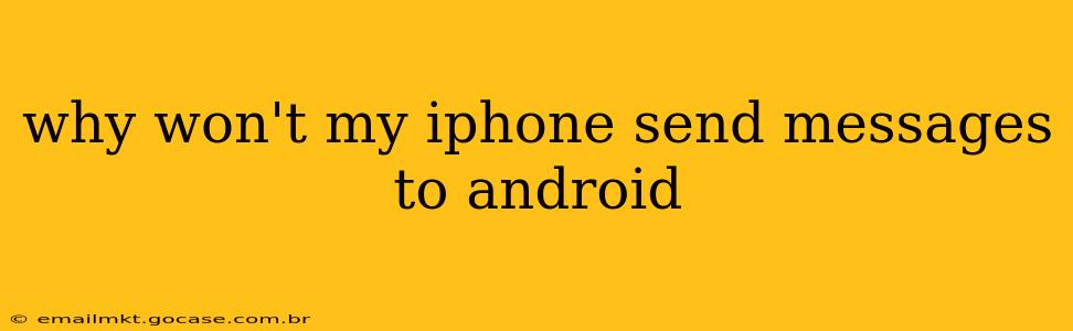 why won't my iphone send messages to android