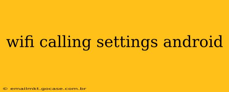 wifi calling settings android
