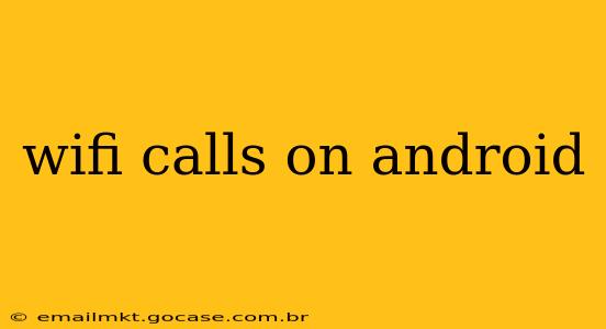 wifi calls on android