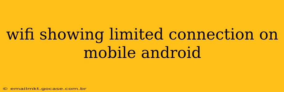 wifi showing limited connection on mobile android