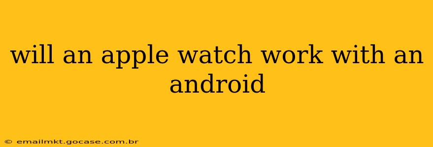 will an apple watch work with an android