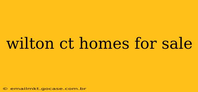 wilton ct homes for sale