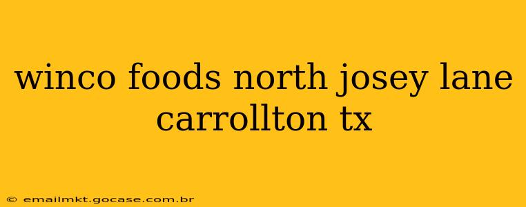 winco foods north josey lane carrollton tx