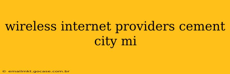 wireless internet providers cement city mi