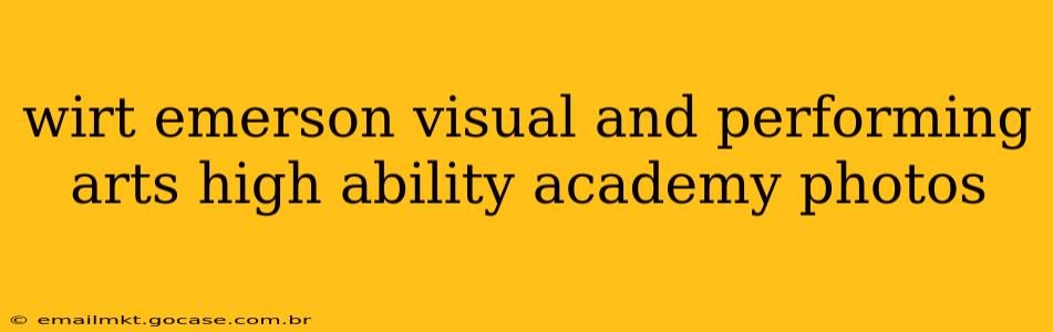 wirt emerson visual and performing arts high ability academy photos