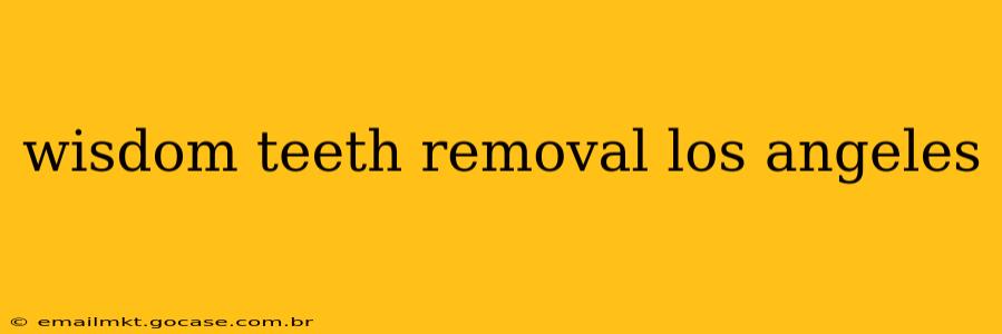 wisdom teeth removal los angeles
