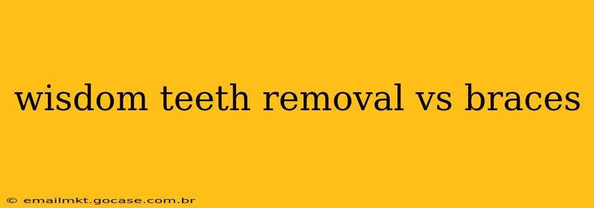 wisdom teeth removal vs braces