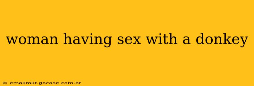 woman having sex with a donkey
