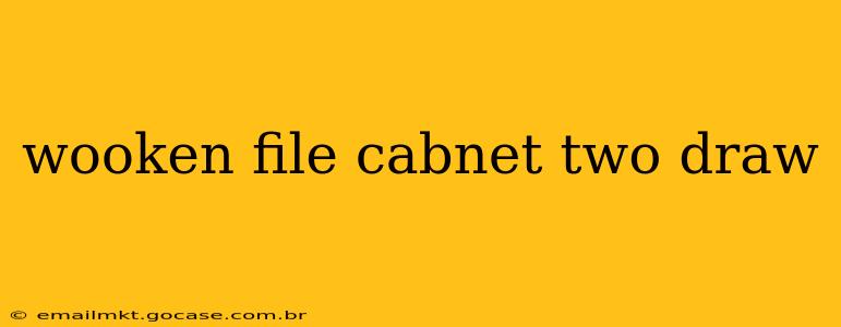wooken file cabnet two draw