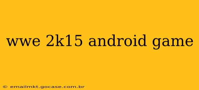 wwe 2k15 android game