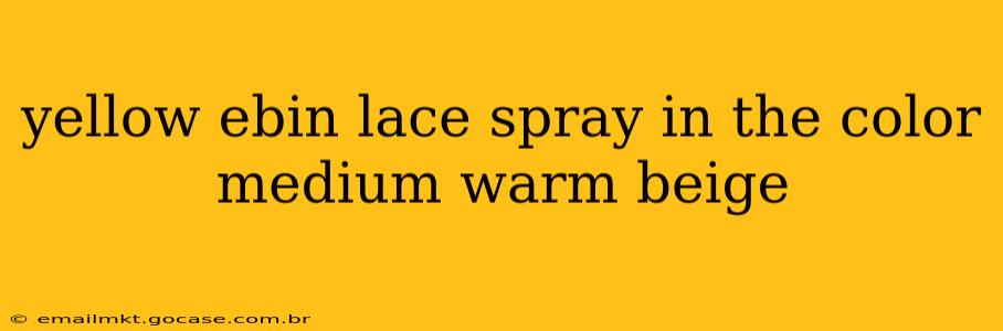 yellow ebin lace spray in the color medium warm beige