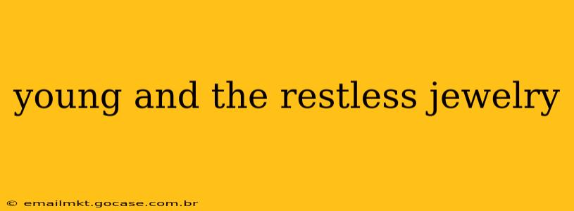 young and the restless jewelry