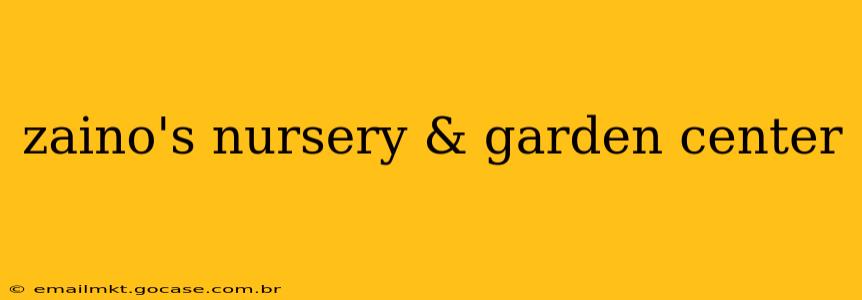 zaino's nursery & garden center